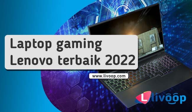 Laptop Gaming Lenovo Terbaik Di Tahun 2022