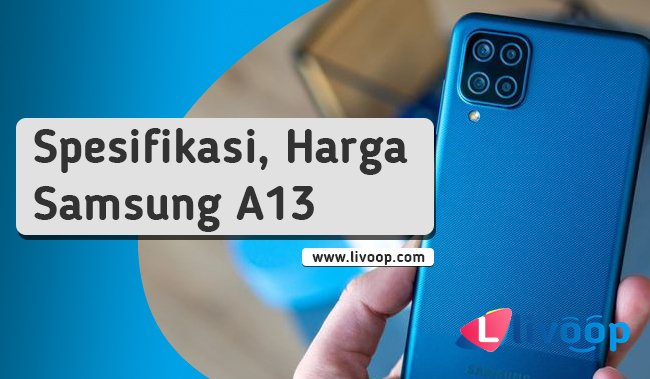 Lengkap Spesifikasi & Harga Samsung A13 disebut HP 5G Termurah