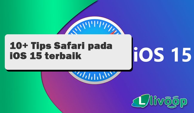 iOS 15: 10+ Tips Safari untuk Meningkatkan Pengalaman Penjelajahan Web Anda