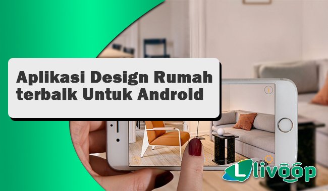 Aplikasi Design Rumah terbaik Untuk Android dan iOS