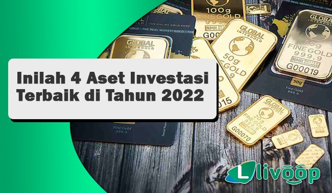 Inilah 4 Aset Investasi Terbaik di Tahun 2022