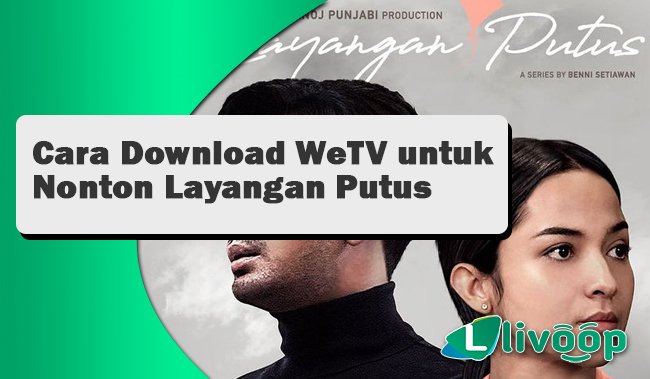 Download WeTV APK Mod Tanpa VIP Terbaru 2022