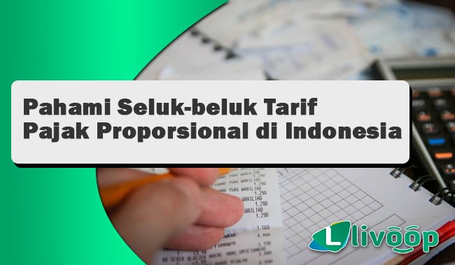 Pahami Seluk-beluk Tarif Pajak Proporsional di Indonesia